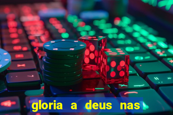 gloria a deus nas alturas cifra